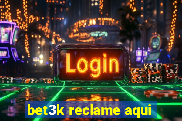 bet3k reclame aqui